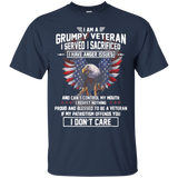 I Am a Grumpy Veteran T-Shirt I Served I Sacrificed
