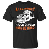 A Legendary Truck Driver Has Retired T-shirt Perfect Trucker