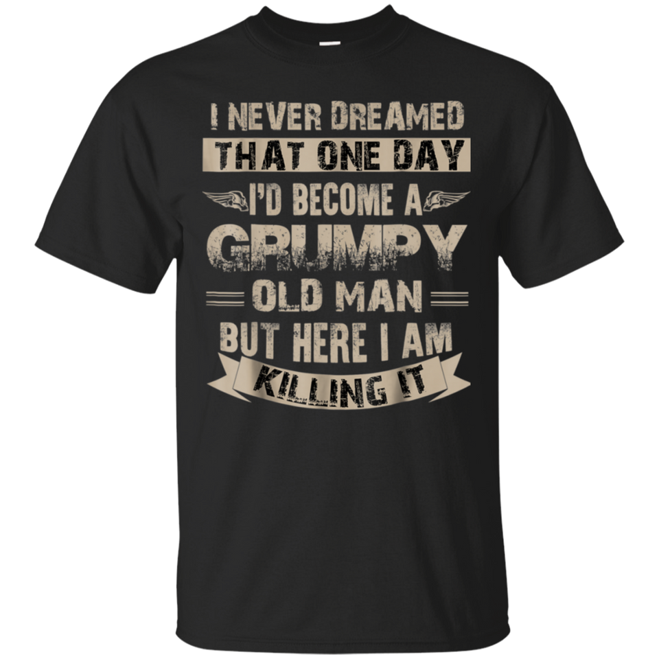 I'd Become A Grumpy Old Man T Shirt, Grumpy T Shirt