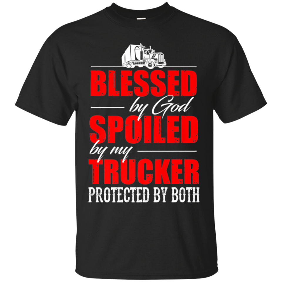 Blessed by God Spoiled by my Trucker Classic T-Shirt