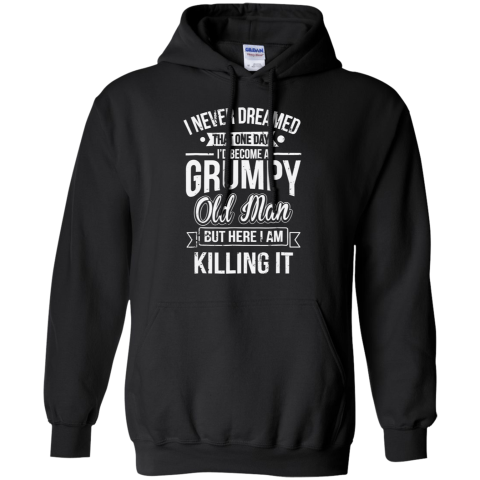 Funny Never Dreamed That I'd Become A Grumpy Old Man T-Shirt