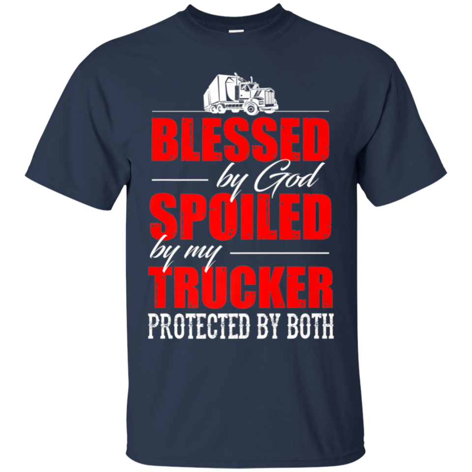 Blessed by God Spoiled by my Trucker Classic T-Shirt