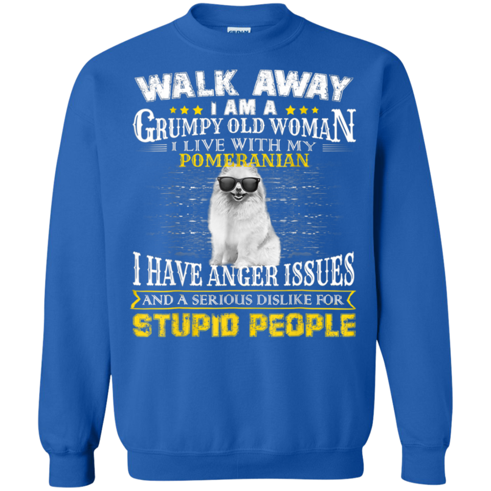 Walk away grumpy old woman with my POMERANIAN T-Shirt