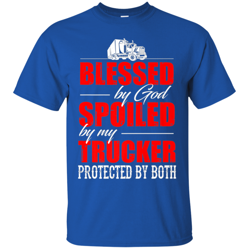 Blessed by God Spoiled by my Trucker Classic T-Shirt