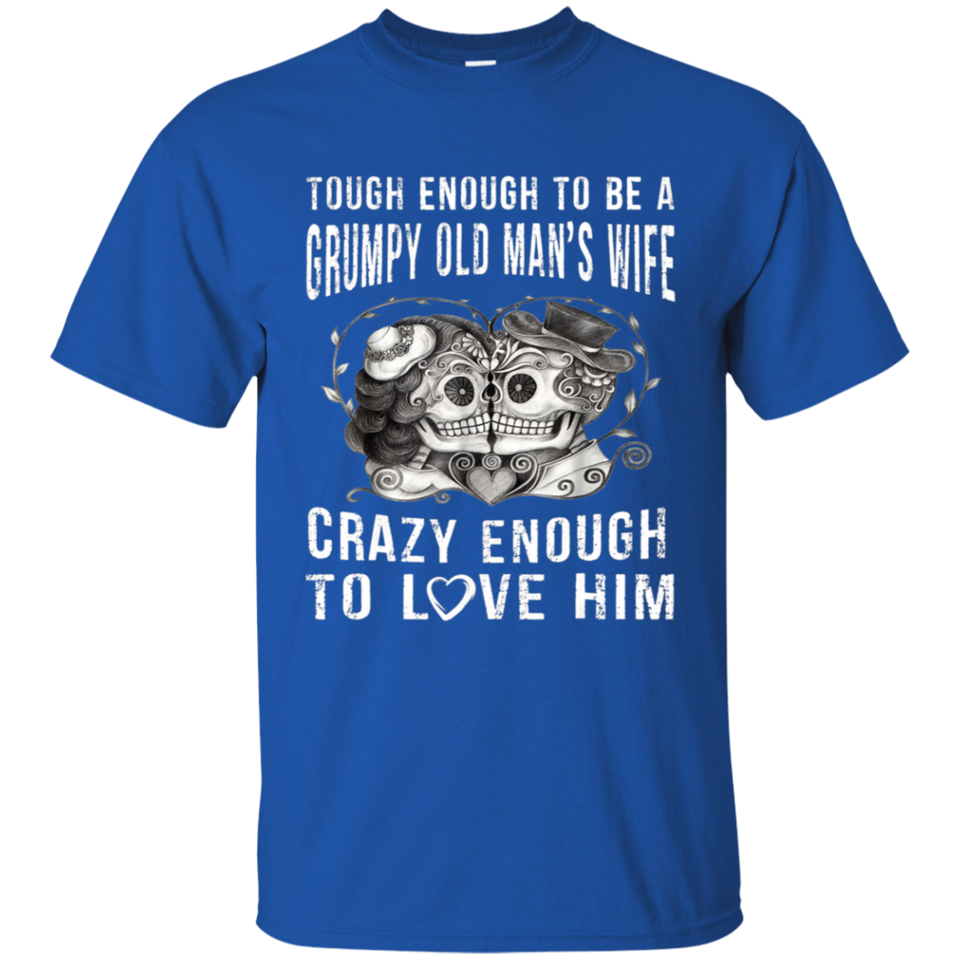 Tough Enough To Be a Grumpy Old Man's Wife T-Shirt