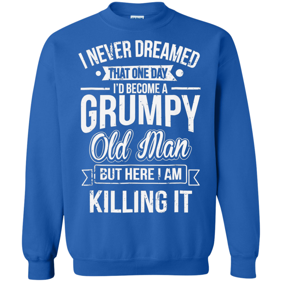 Funny Never Dreamed That I'd Become A Grumpy Old Man T-Shirt