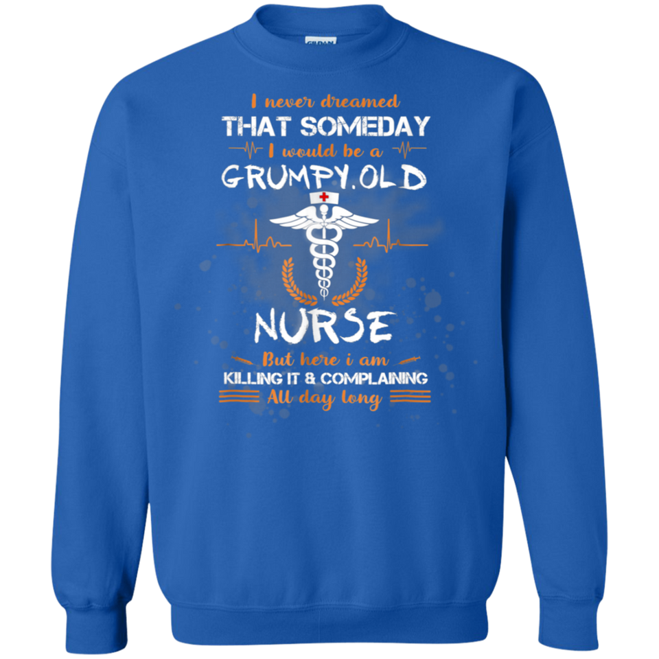 I Never Dreamed That I Will Be A Grumpy Old Nurse Tshirt