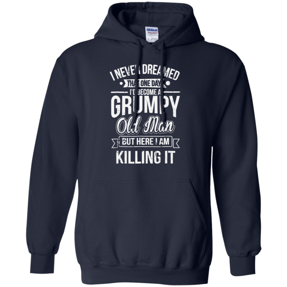 Funny Never Dreamed That I'd Become A Grumpy Old Man T-Shirt