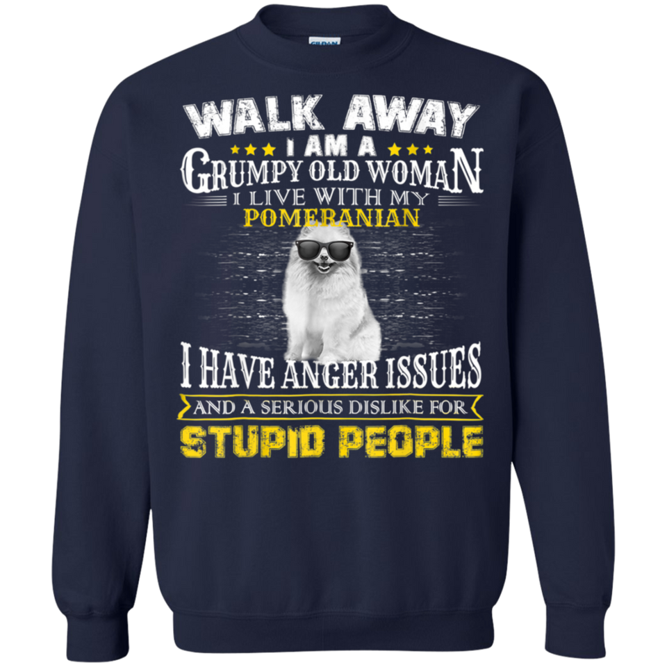 Walk away grumpy old woman with my POMERANIAN T-Shirt