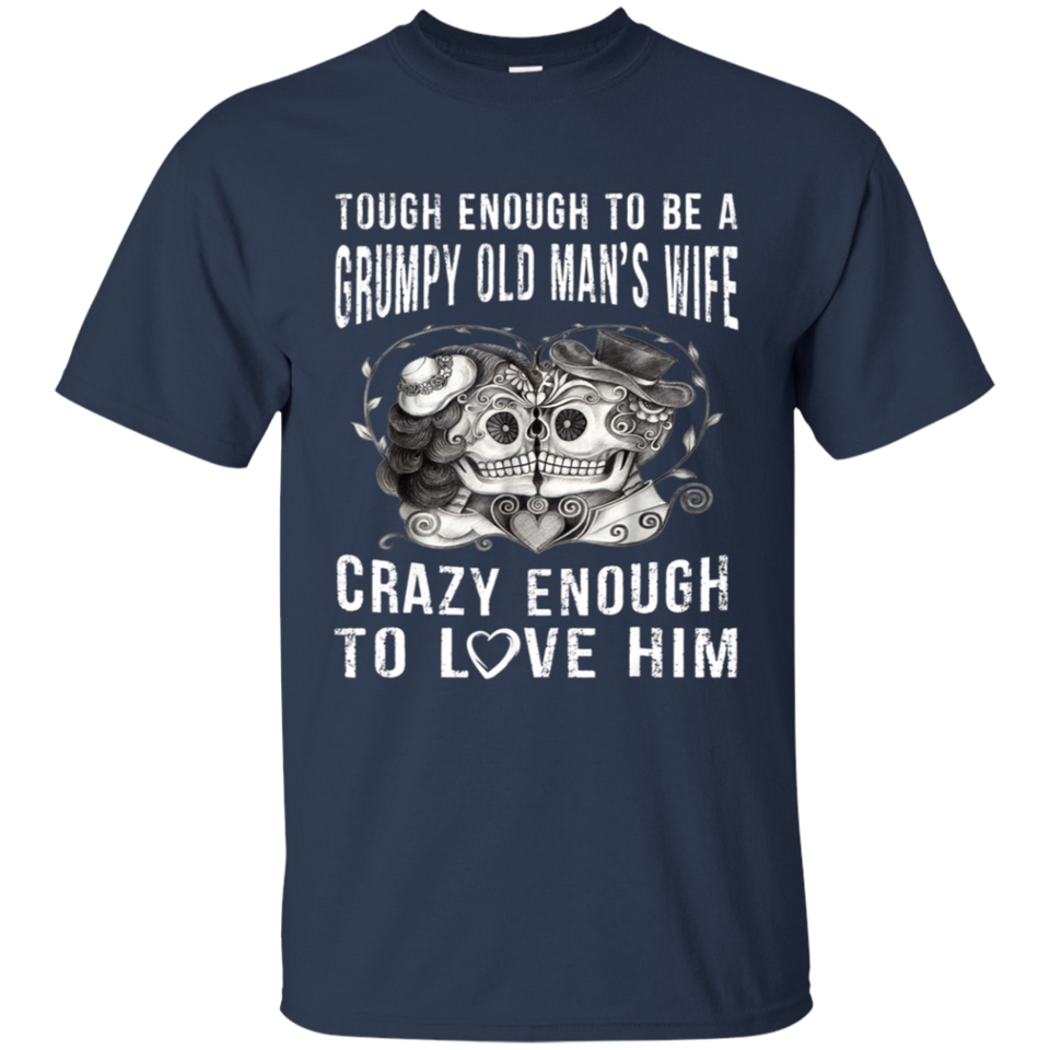 Tough Enough To Be a Grumpy Old Man's Wife T-Shirt
