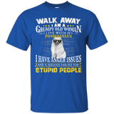 Walk away grumpy old woman with my POMERANIAN T-Shirt