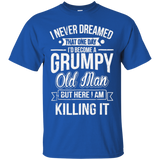 Funny Never Dreamed That I'd Become A Grumpy Old Man T-Shirt