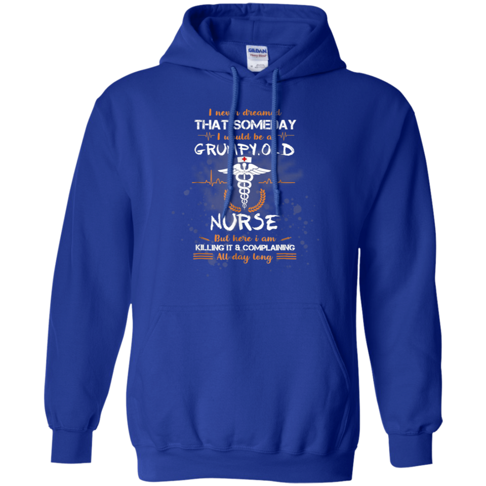 I Never Dreamed That I Will Be A Grumpy Old Nurse Tshirt