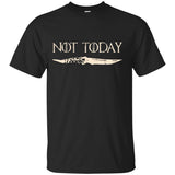 GOT Not Today 12  t-shirt Game of Thrones t-shirt