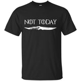 GOT Not Today  t-shirt Game of Thrones