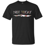 GOT Not Today 4  t-shirt Game of Thrones