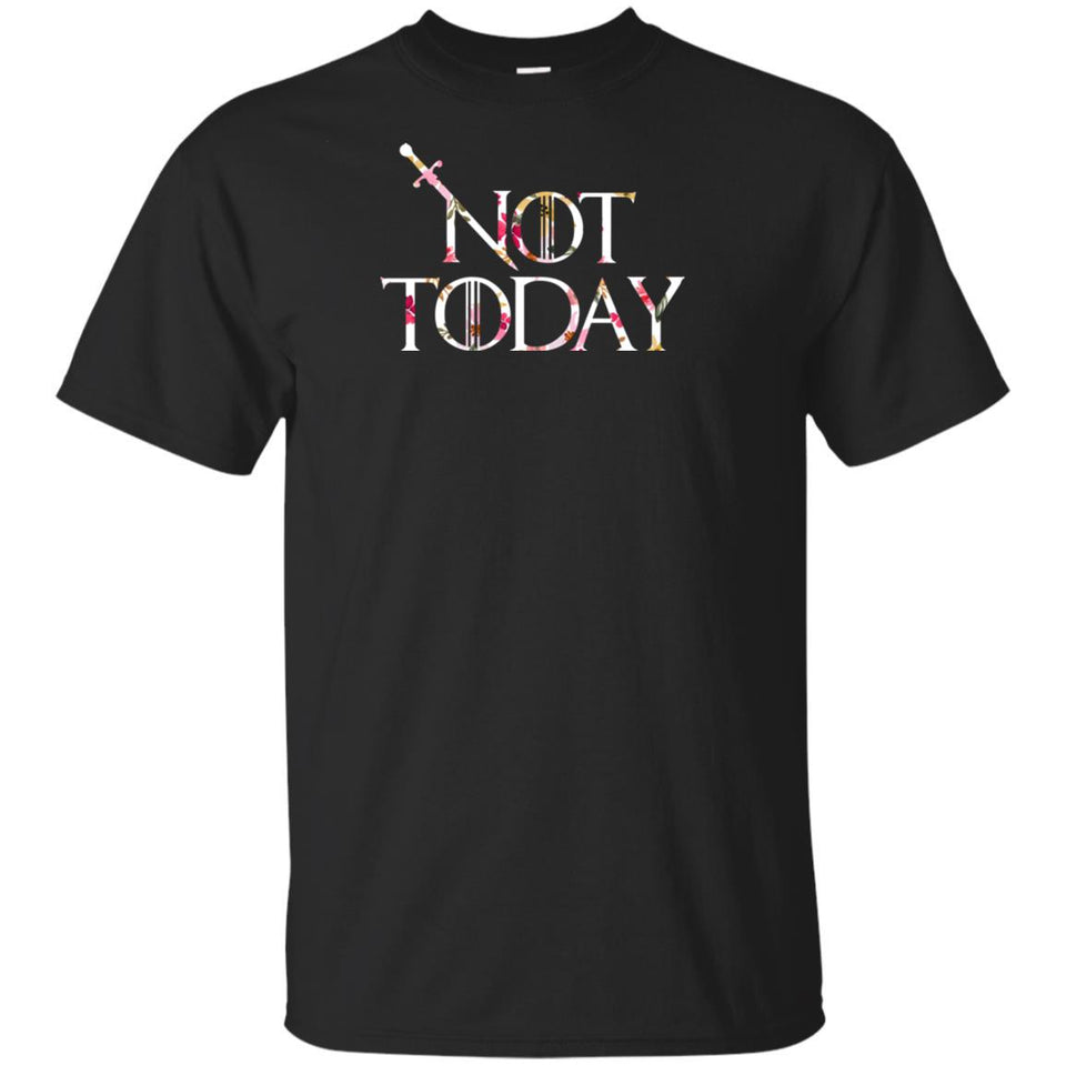 GOT Not Today 6  t-shirt Game of Thrones t-shirt