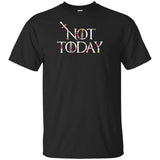 GOT Not Today 6  t-shirt Game of Thrones t-shirt