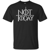 GOT Not Today 7  t-shirt Game of Thrones t-shirt