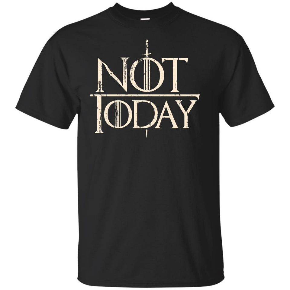 GOT Not Today 9  t-shirt Game of Thrones t-shirt