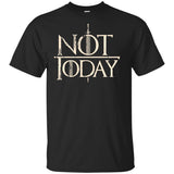 GOT Not Today 9  t-shirt Game of Thrones t-shirt