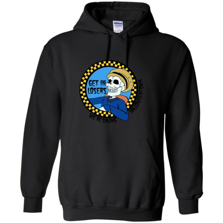 Get In Losers We’re Saving Halloweentown  unisex t-shirt, Hoodie