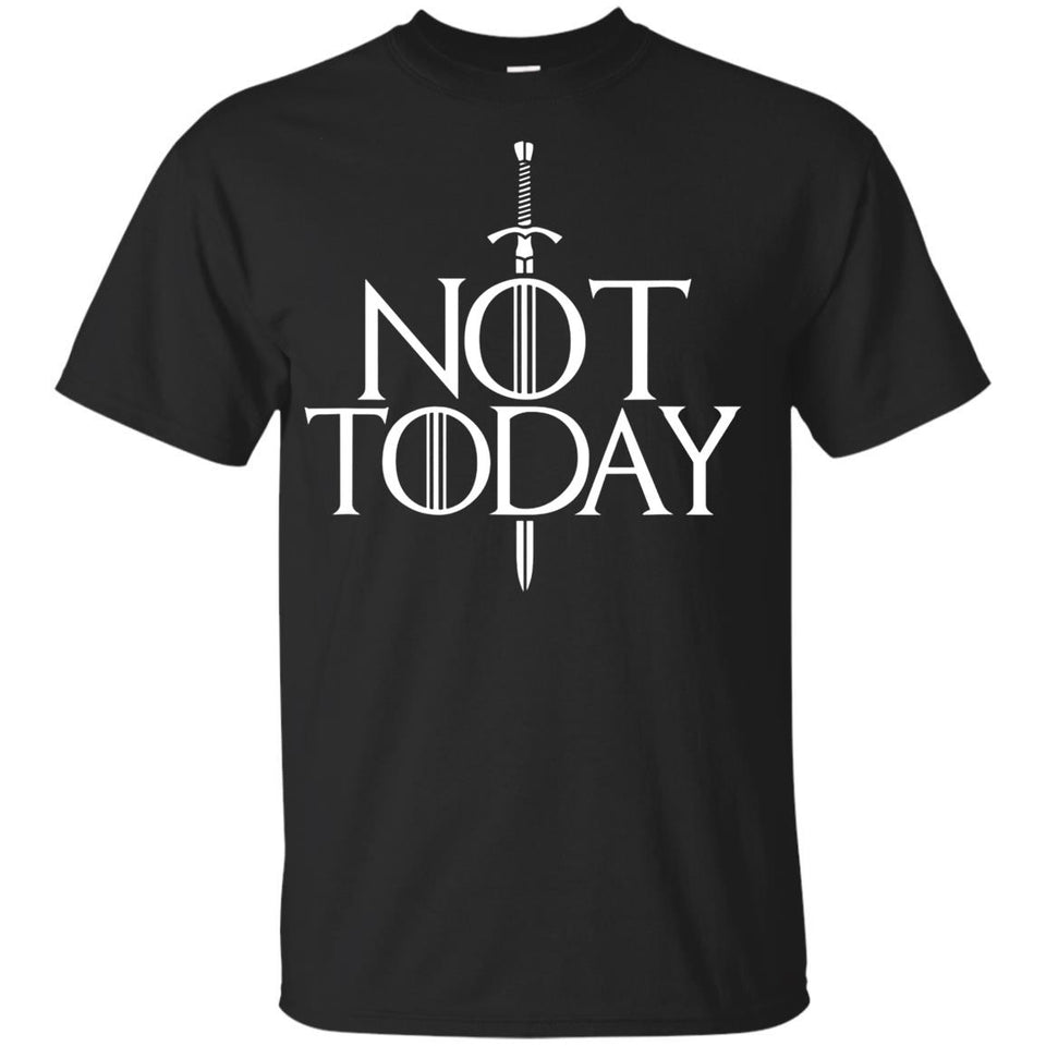 Not Today 3  t-shirt Game of Thrones t-shirt